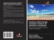 Обложка Gestione dell'energia mentale il fattore di pensiero irrazionale