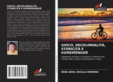 Bookcover of GIOCO, DECOLONIALITÀ, STORICITÀ E KUMEMÖNGEÑ