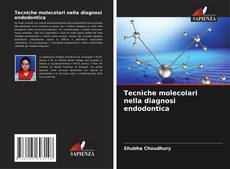 Couverture de Tecniche molecolari nella diagnosi endodontica