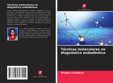 Capa do livro de Técnicas moleculares no diagnóstico endodôntico 
