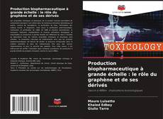 Bookcover of Production biopharmaceutique à grande échelle : le rôle du graphène et de ses dérivés