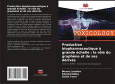 Buchcover von Production biopharmaceutique à grande échelle : le rôle du graphène et de ses dérivés