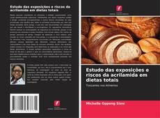 Borítókép a  Estudo das exposições e riscos da acrilamida em dietas totais - hoz