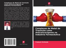 Bookcover of Complexos de Metal de Transição como Anticancerígenos na Indústria Farmacêutica