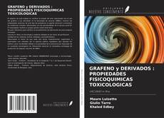 Bookcover of GRAFENO y DERIVADOS : PROPIEDADES FISICOQUIMICAS TOXICOLOGICAS