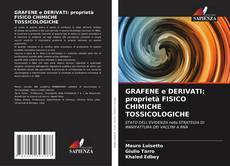 GRAFENE e DERIVATI: proprietà FISICO CHIMICHE TOSSICOLOGICHE kitap kapağı