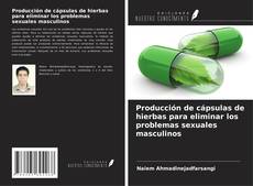 Buchcover von Producción de cápsulas de hierbas para eliminar los problemas sexuales masculinos
