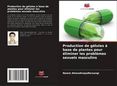 Buchcover von Production de gélules à base de plantes pour éliminer les problèmes sexuels masculins