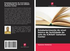 Estabelecimento do nível básico de fertilidade do solo do ICRISAT Sahelian Center kitap kapağı