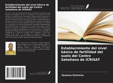 Copertina di Establecimiento del nivel básico de fertilidad del suelo del Centro Saheliano de ICRISAT