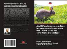 Additifs alimentaires dans les régimes alimentaires des lapins dans des conditions de chaleur kitap kapağı