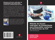 Buchcover von Método de Ensaio Indicador de Estabilidade para Bisacodilo conforme as Directrizes da ICH