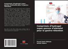 Bookcover of Comprimés d'hydrogel super-poreux d'aténolol pour la gastro-rétention