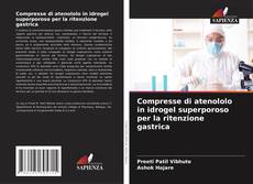 Compresse di atenololo in idrogel superporoso per la ritenzione gastrica kitap kapağı