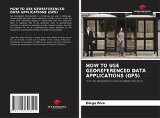 Couverture de HOW TO USE GEOREFERENCED DATA APPLICATIONS (GPS)