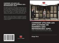 Copertina di COMMENT UTILISER LES APPLICATIONS DE DONNÉES GÉO-RÉFÉRENCÉES (GPS)