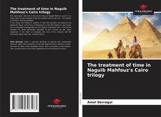 Bookcover of The treatment of time in Naguib Mahfouz's Cairo trilogy