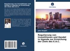 Regulierung von Investitionen und Handel in Uganda zur Erreichung der Ziele des E.A.C. kitap kapağı