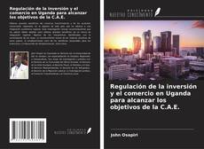 Bookcover of Regulación de la inversión y el comercio en Uganda para alcanzar los objetivos de la C.A.E.