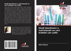 Обложка Studi biochimici e nutrizionali su ceci trattati con zolfo
