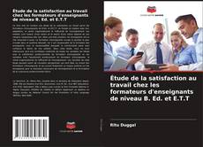 Copertina di Étude de la satisfaction au travail chez les formateurs d'enseignants de niveau B. Ed. et E.T.T