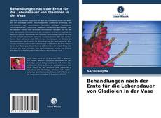 Capa do livro de Behandlungen nach der Ernte für die Lebensdauer von Gladiolen in der Vase 