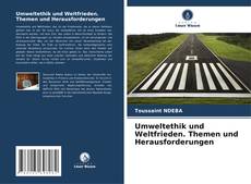 Portada del libro de Umweltethik und Weltfrieden. Themen und Herausforderungen