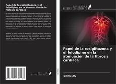 Capa do livro de Papel de la rosiglitazona y el felodipino en la atenuación de la fibrosis cardiaca 
