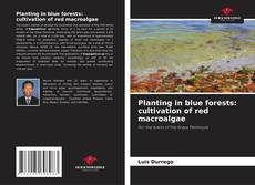 Planting in blue forests: cultivation of red macroalgae kitap kapağı
