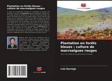 Buchcover von Plantation en forêts bleues : culture de macroalgues rouges