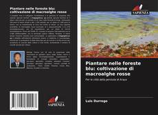 Piantare nelle foreste blu: coltivazione di macroalghe rosse kitap kapağı