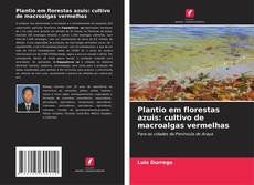 Bookcover of Plantio em florestas azuis: cultivo de macroalgas vermelhas