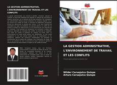 LA GESTION ADMINISTRATIVE, L'ENVIRONNEMENT DE TRAVAIL ET LES CONFLITS kitap kapağı