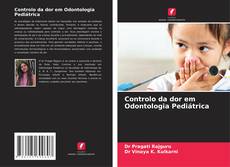 Controlo da dor em Odontologia Pediátrica kitap kapağı