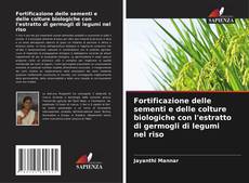 Capa do livro de Fortificazione delle sementi e delle colture biologiche con l'estratto di germogli di legumi nel riso 