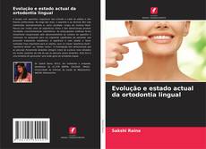 Buchcover von Evolução e estado actual da ortodontia lingual
