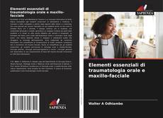 Bookcover of Elementi essenziali di traumatologia orale e maxillo-facciale