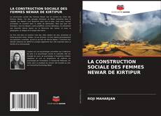 Bookcover of LA CONSTRUCTION SOCIALE DES FEMMES NEWAR DE KIRTIPUR