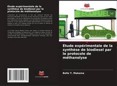 Étude expérimentale de la synthèse de biodiesel par le protocole de méthanolyse kitap kapağı