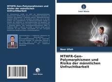 Copertina di MTHFR-Gen-Polymorphismen und Risiko der männlichen Unfruchtbarkeit
