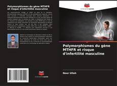 Buchcover von Polymorphismes du gène MTHFR et risque d'infertilité masculine