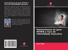 Обложка Polimorfismos do gene MTHFR e risco de infertilidade masculina