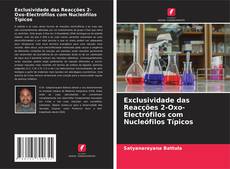 Capa do livro de Exclusividade das Reacções 2-Oxo-Electrófilos com Nucleófilos Típicos 