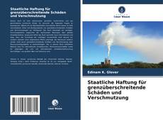 Portada del libro de Staatliche Haftung für grenzüberschreitende Schäden und Verschmutzung