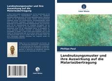 Landnutzungsmuster und ihre Auswirkung auf die Malariaübertragung kitap kapağı