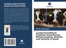 Bookcover of Landwirtschaftliche Praktiken beeinflussen Milcherzeugung, Qualität und Verluste in Kenia