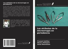 Bookcover of Los atributos de la microcirugía en periodoncia