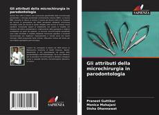 Bookcover of Gli attributi della microchirurgia in parodontologia