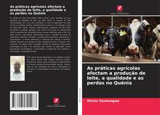 Bookcover of As práticas agrícolas afectam a produção de leite, a qualidade e as perdas no Quénia