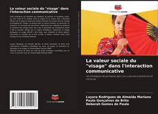 Bookcover of La valeur sociale du "visage" dans l'interaction communicative
